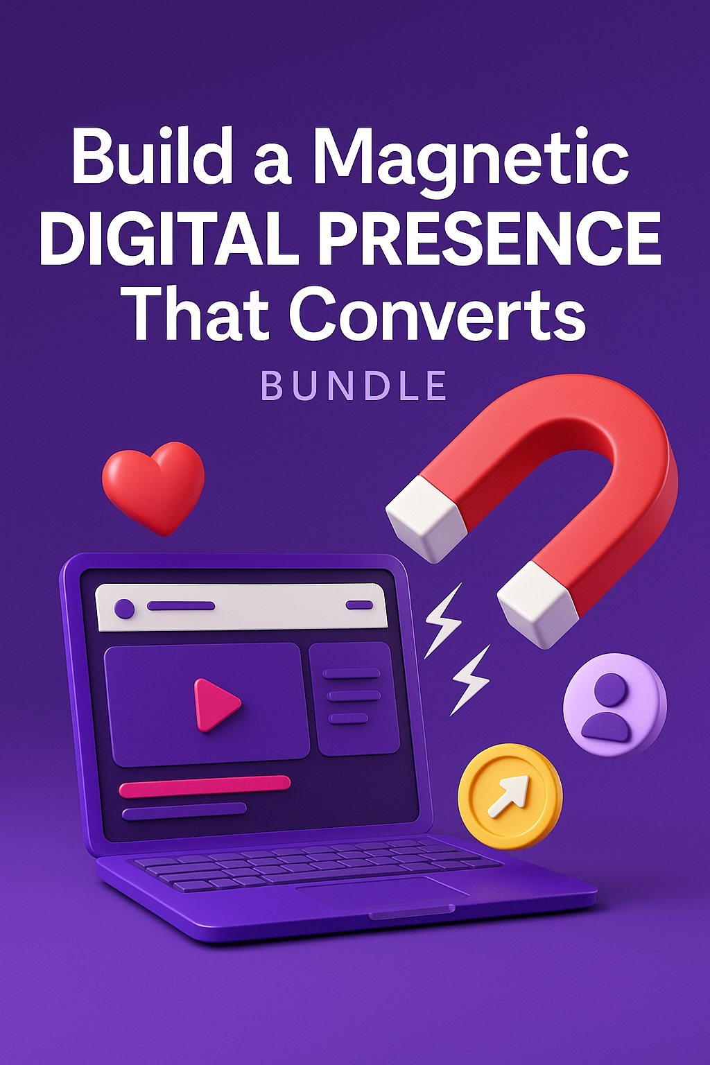 Build a Magnetic Digital Presence That Converts - Bundle